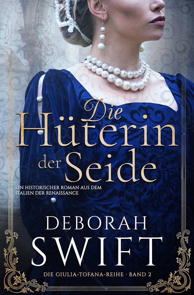 German cover of Die Hüterin der Seide by Deborah Swift, Die Giulia-Tofana-Reihe Band 2